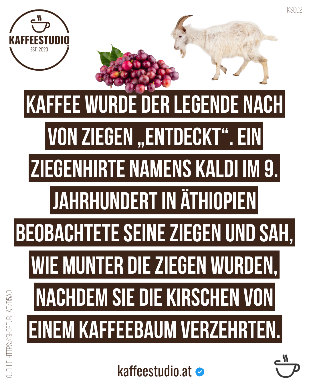 Kaffee wurde der Legende nach von Ziegen „entdeckt“. ein Ziegenhirte Namens Kaldi im 9. Jahrhundert in Äthiopien beobachtete seine Ziegen und sah, wie munter die Ziegen wurden, nachdem sie die Kirschen von einem Kaffeebaum verzehrten.